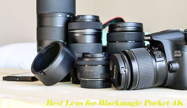 Best Lens for Blackmagic Pocket 4K